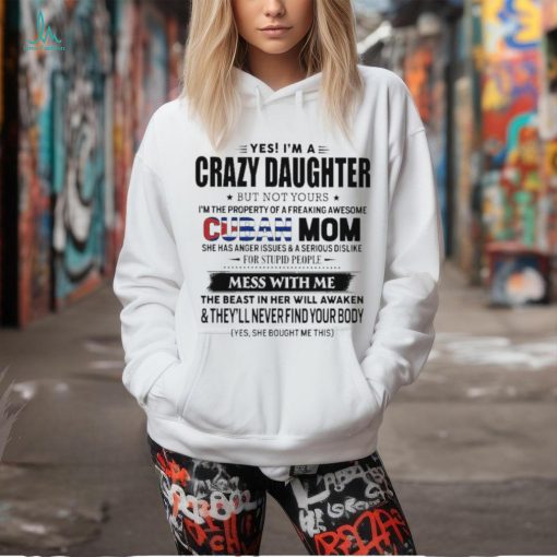 Official Yes, I’m A Crazy Daughter But Not Your Cuban Mom – Perfect Gift For Your Daughter Shirt