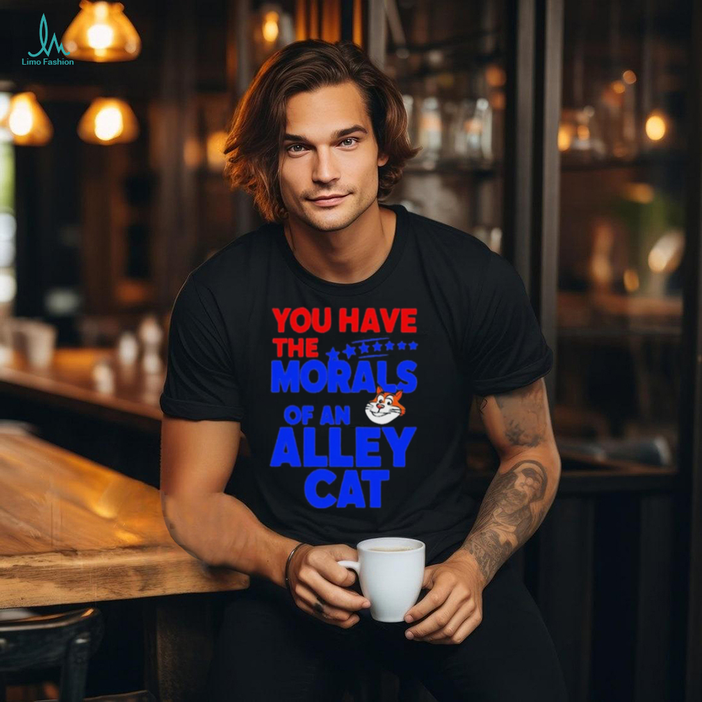 Official You Have The Morals Of An Alley Cat Funny Debate Saying shirt shirt Official You Have The Morals Of An Alley Cat Funny Debate Saying shirt shirt