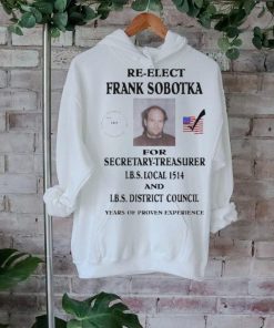 Official Ziggy Sobotka Re Elect Frank Sobotka For Secretary Treasurer Shirt