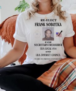 Official Ziggy Sobotka Re Elect Frank Sobotka For Secretary Treasurer Shirt