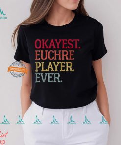 Okayest Euchre Player Ever Euchre Card Game T Shirt