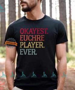 Okayest Euchre Player Ever Euchre Card Game T Shirt