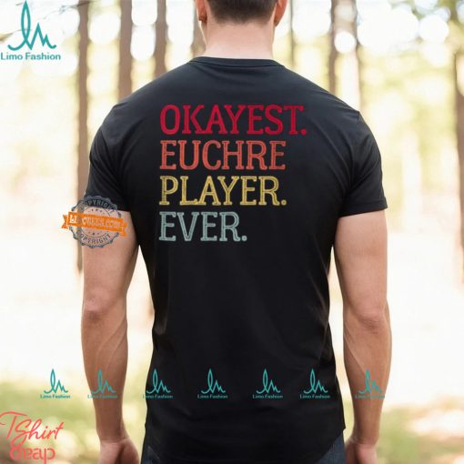 Okayest Euchre Player Ever Euchre Card Game T Shirt