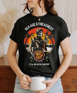 Old Age & Treachery T Shirt