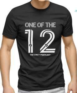 One Of The 12 The Cincy Postcast Shirt