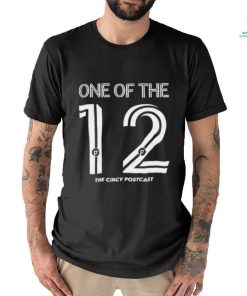 One Of The 12 The Cincy Postcast Shirt