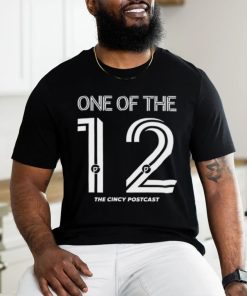 One Of The 12 The Cincy Postcast Shirt