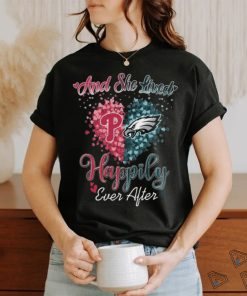 Original Philadelphia Phillies And Philadelphia Eagles And She Lived Happily Ever After T shirt