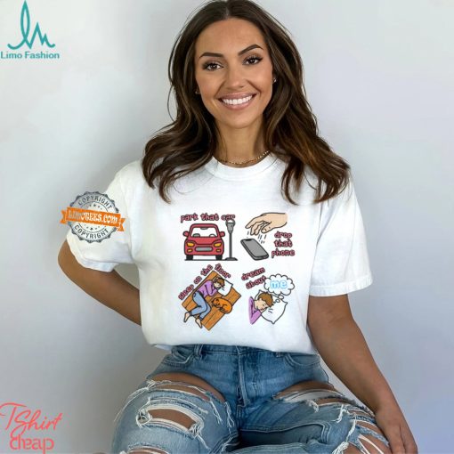 Park That Car Drop That Phone Sleep On The Floor Dream Of Me Regular Price Shirt
