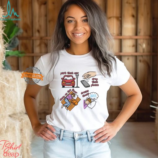 Park That Car Drop That Phone Sleep On The Floor Dream Of Me Regular Price Shirt