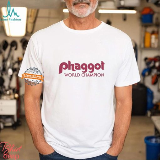 Phaggot World Champion Shirt