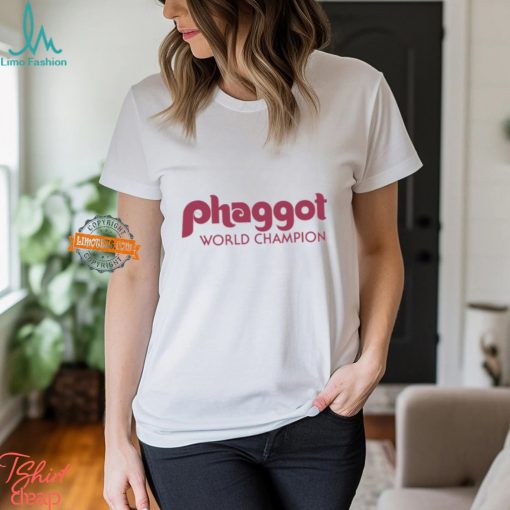 Phaggot World Champion Shirt