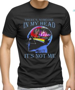 Pink Floyd There’s Someone In My Head But It’s Not Me Shirt