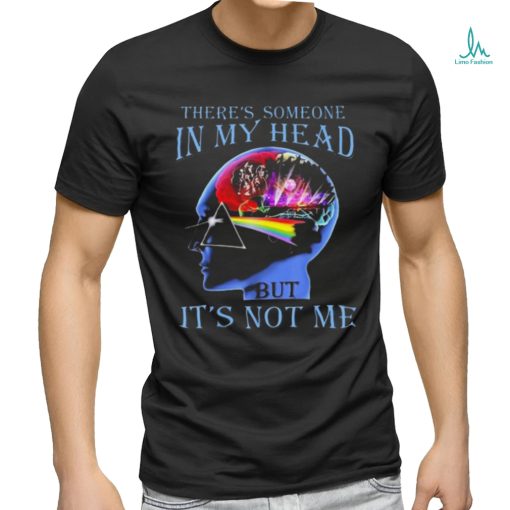 Pink Floyd There’s Someone In My Head But It’s Not Me Shirt