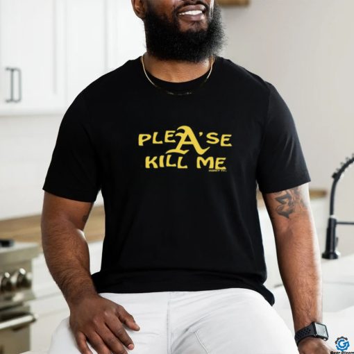 Plea’se Kill Me Shirt