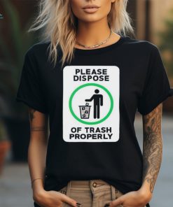 Please dispose of trash properly shirt