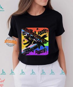 Pride Better A Faggot Than A Fascist T Shirt