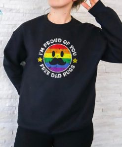 Proud Of You Free Dad Hugs Gay Pride Ally Lgbtq Men T Shirt