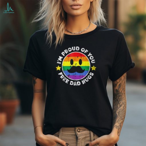 Proud Of You Free Dad Hugs Gay Pride Ally Lgbtq Men T Shirt