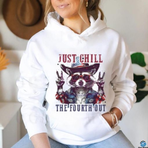 Raccoon Just Chill The Fourth Out Shirt