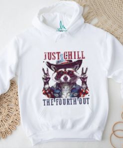 Raccoon Just Chill The Fourth Out Shirt