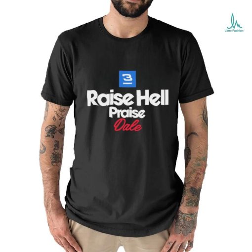 Raise Hell Praise Dale 2.0 Shirt