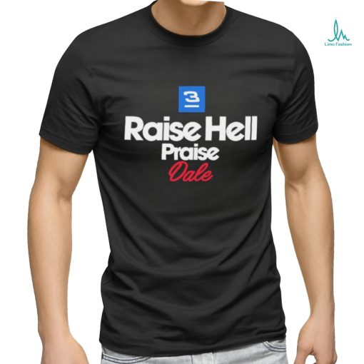 Raise Hell Praise Dale 2.0 Shirt