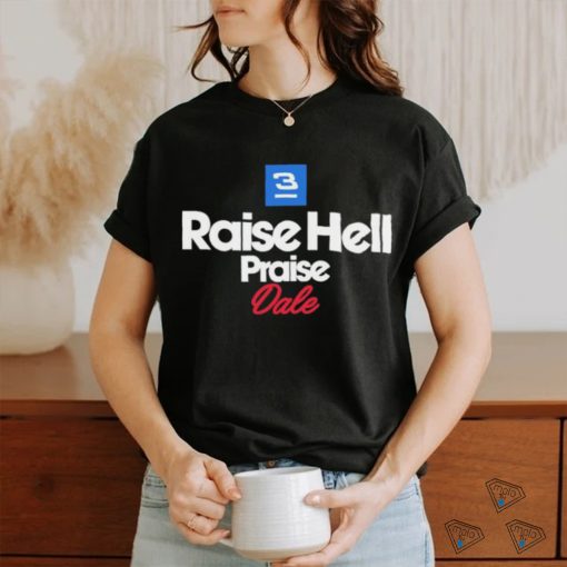 Raise Hell Praise Dale 2.0 Shirt