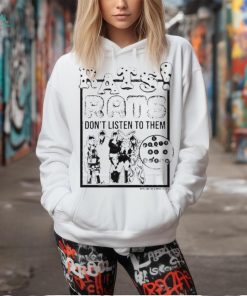 Rats Don’t Listen To Them And Don’t Be A Bitch Shirt
