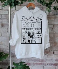 Rats Don’t Listen To Them And Don’t Be A Bitch Shirt