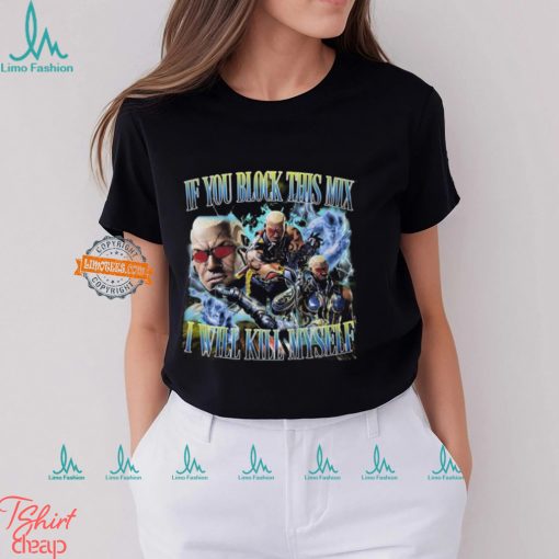 Raven Tekken If You Block This Mix I’ll Kill Myself Shirt