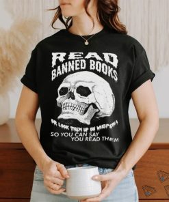 Read banned books or look them up on wikipendia shirt