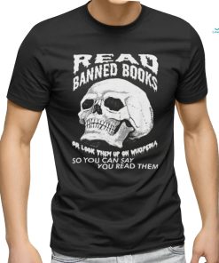 Read banned books or look them up on wikipendia shirt