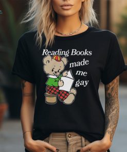 Reading Books Made Me Gay Shirt