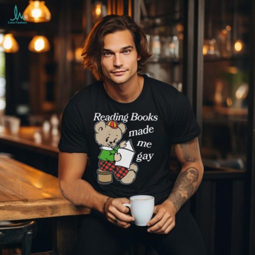 Reading Books Made Me Gay Shirt