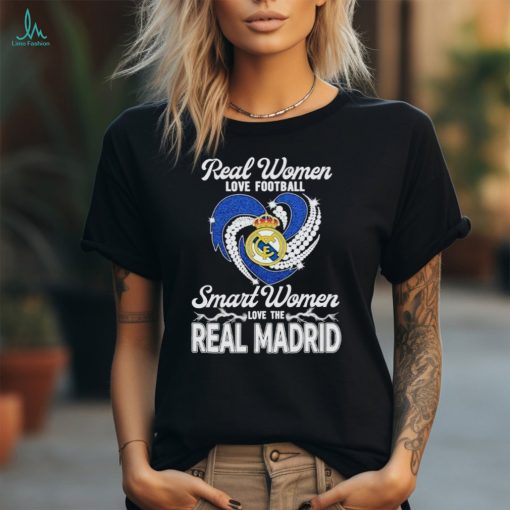 Real Women Love Football Smart Women Love The Real Madrid T Shirt