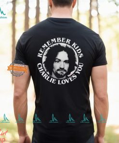 Remember Kids Charlie Loves You Shirt