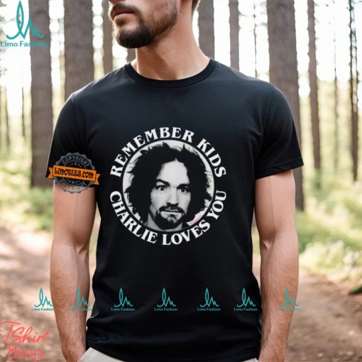 Remember Kids Charlie Loves You Shirt