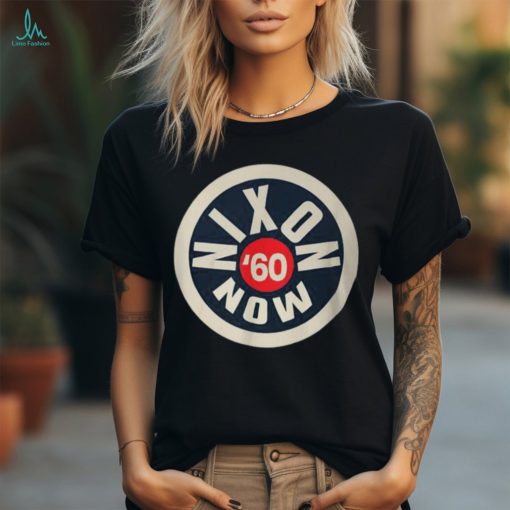 Richard Nixon Now Political Campaign 1960 T Shirt