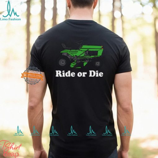 Ride Or Die Shirt