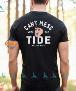 Roll Tide Willie Can’t Mess With The Tide Shirt