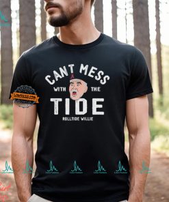 Roll Tide Willie Can’t Mess With The Tide Shirt