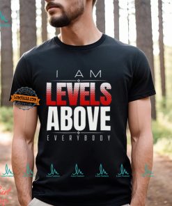 Roman Reigns Levels Above Everybody T shirt