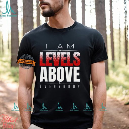 Roman Reigns Levels Above Everybody T shirt