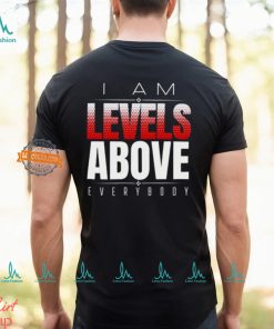 Roman Reigns Levels Above Everybody T shirt