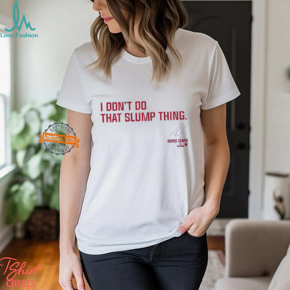 Royce Lewis I Don't Do That Slump Thing Shirt Royce Lewis I Don't Do That Slump Thing Shirt