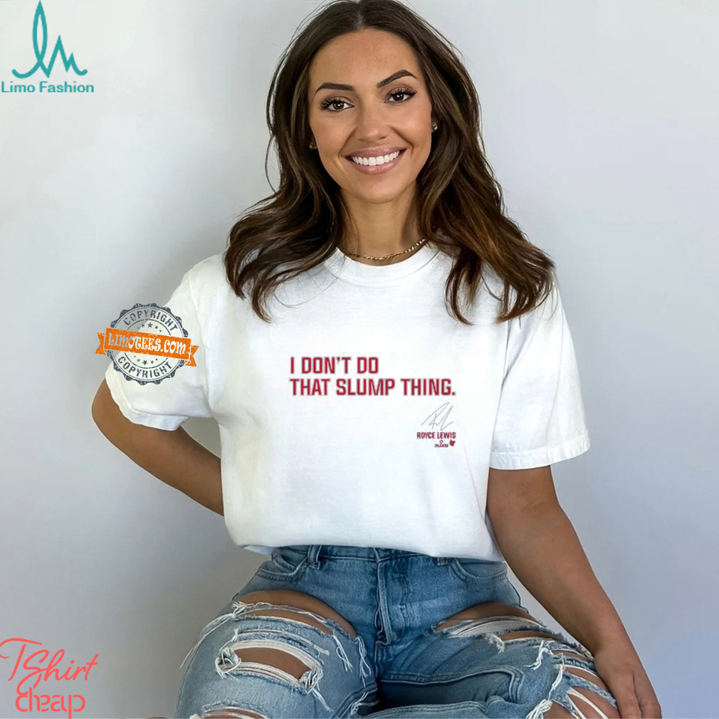 Royce Lewis I Don't Do That Slump Thing Shirt Royce Lewis I Don't Do That Slump Thing Shirt