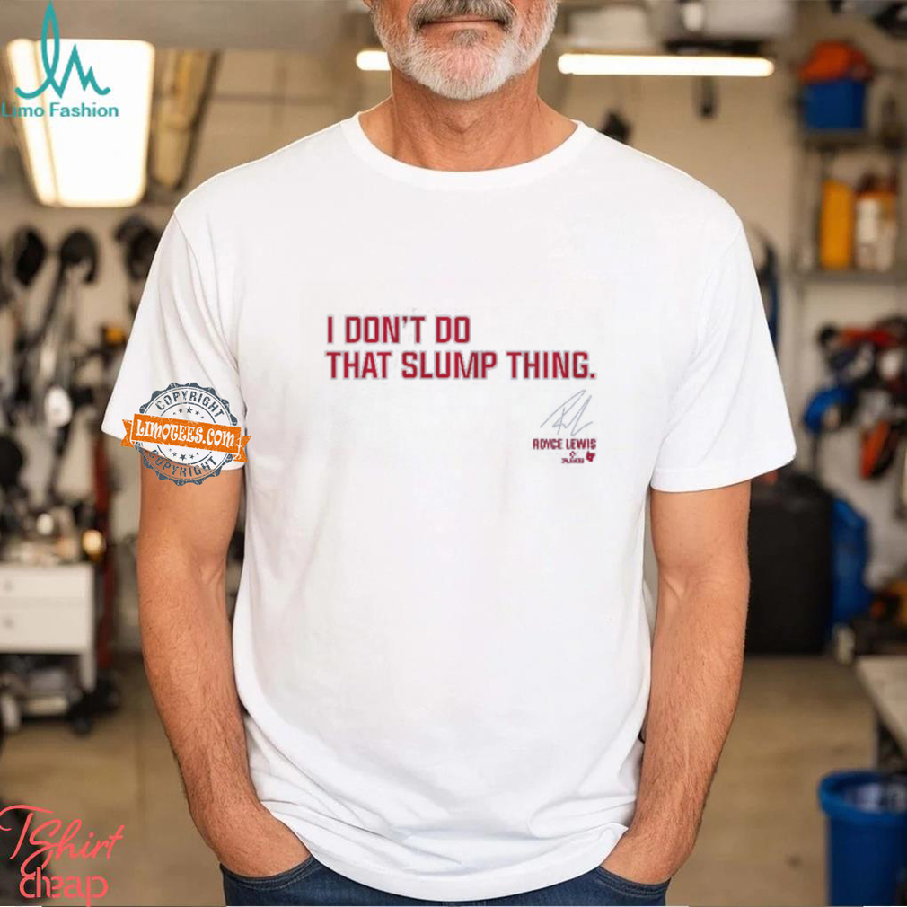 Royce Lewis I Don’t Do That Slump Thing Shirt Royce Lewis I Don’t Do That Slump Thing Shirt