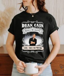 San Antonio Comic Dean Cain Makes Me Happy You Not So Much Shirt