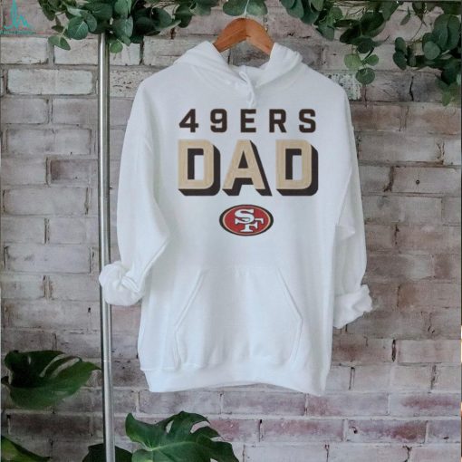 San Francisco 49ers Logo San Francisco Dad Unisex T Shrit